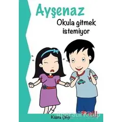 Ayşenaz Okula Gitmek İstemiyor - Kübra Çifçi - Profil Kitap