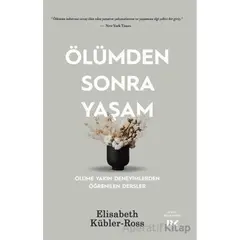 Ölümden Sonra Yaşam - Ölüme Yakın Deneyimlerden Öğrenilen Dersler