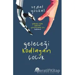 Geleceği Kodlayan Çocuk - Vedat Yozkat - Martı Yayınları