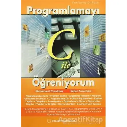 Programlamayı C ile Öğreniyorum - Seher Yorulmaz - Palme Yayıncılık