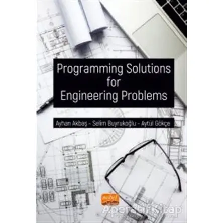 Programming Solutions For Engineering Problems - Ayhan Akbaş - Nobel Bilimsel Eserler