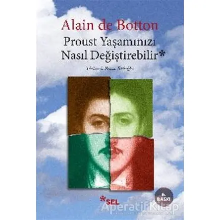Proust Yaşamınızı Nasıl Değiştirebilir - Alain de Botton - Sel Yayıncılık
