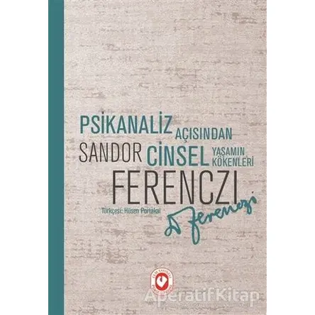 Psikanaliz Açısından Cinsel Yaşamın Kökenleri - Sandor Ferenczi - Cem Yayınevi