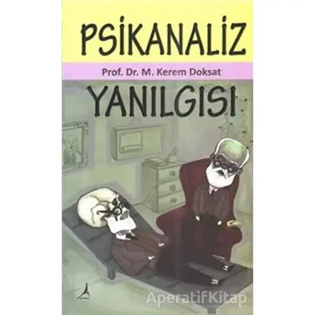 Psikanaliz Yanılgısı - Mehmet Kerem Doksat - Alter Yayıncılık