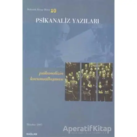 Psikanaliz Yazıları 10 Psikanalizin Kurumsallaşması - Kolektif - Bağlam Yayınları