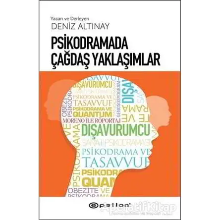 Psikodramada Çağdaş Yaklaşımlar - Deniz Altınay - Epsilon Yayınevi