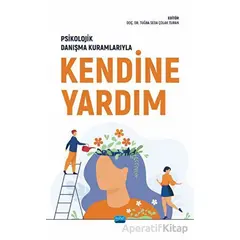 Psikolojik Danışma Kuramlarıyla Kendine Yardım - Musa Yıldırım - Nobel Akademik Yayıncılık