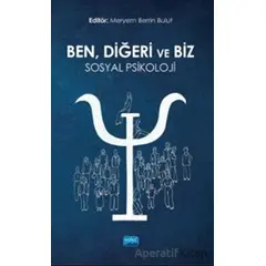 Ben, Diğeri Ve Biz: Sosyal Psikoloji - Beyza Boyacı - Nobel Akademik Yayıncılık