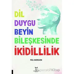 Dil-Duygu-Beyin Bileşkesinde İkidillilik - Filiz Mergen - Akademisyen Kitabevi