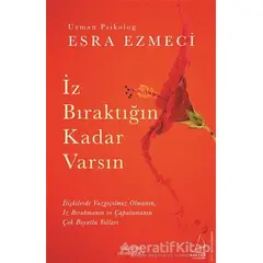 İz Bıraktığın Kadar Varsın - Esra Ezmeci - Destek Yayınları