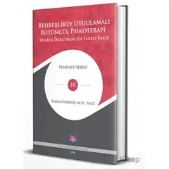 Rehberlikte Uygulamalı Bütüncül Psikoterapi - Tahir Özakkaş - Psikoterapi Enstitüsü