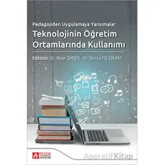 Pedagojiden Uygulamaya Yansımalar Teknolojinin Öğretim Ortamlarında Kullanımı