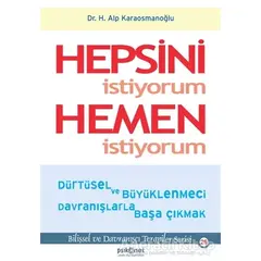 Hepsini İstiyorum Hemen İstiyorum - Hasan Alp Karaosmanoğlu - Psikonet Yayınları