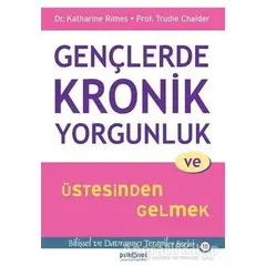 Gençlerde Kronik Yorgunluk ve Üstesinden Gelmek - Trudie Chalder - Psikonet Yayınları