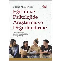 Eğitim ve Psikolojide Araştırma ve Değerlendirme - Donna M. Mertens - Anı Yayıncılık