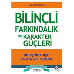 Bilinçli Farkındalık ve Karakter Güçleri - Gelişmek için Pratik Bir Rehber