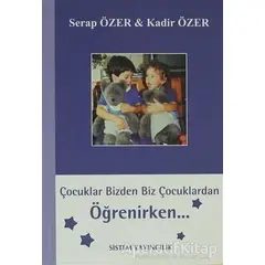 Çocuklar Bizden Biz Çocuklardan Öğrenirken - Kadir Özer - Sistem Yayıncılık