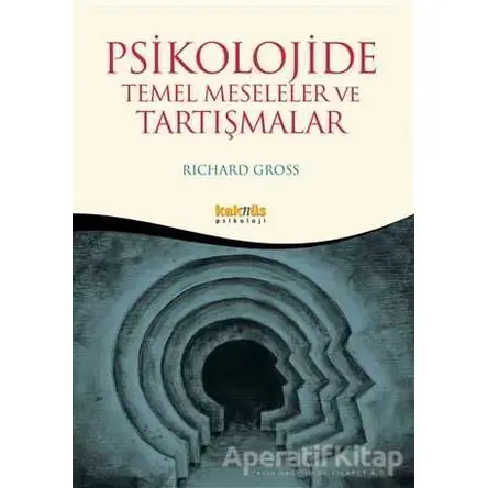 Psikolojide Temel Meseleler ve Tartışmalar - Richard Gross - Kaknüs Yayınları