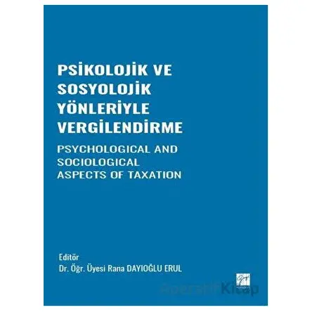 Psikolojik ve Sosyolojik Yönleriyle Vergilendirme - Kolektif - Gazi Kitabevi