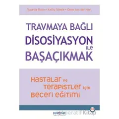 Travmaya Bağlı Disosiyasyon ile Başaçıkmak - Suzette Boon - Psikonet Yayınları