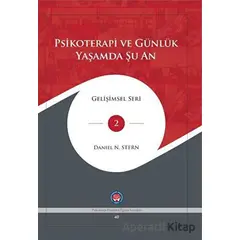 Psikoterapi ve Günlük Yaşamda Şu An - Daniel N. Stern - Psikoterapi Enstitüsü