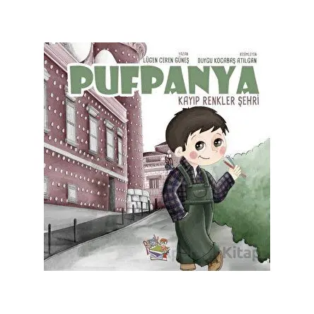 Pufpanya - Kayıp Renkler Şehri - Lügen Ceren Güneş - Parmak Çocuk Yayınları