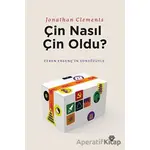 Çin Nasıl Çin Oldu? - Jonathan Clements - Metropolis Yayınları