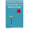 Felatun Bey İle Rakım Efendi - Ahmed Midhat Efendi - Puslu Yayıncılık