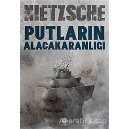 Putların Alacakaranlığı - Friedrich Wilhelm Nietzsche - Nilüfer Yayınları