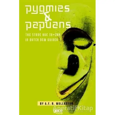 Pygmies ve Papuans - A.F.R. Wollaston - Gece Kitaplığı