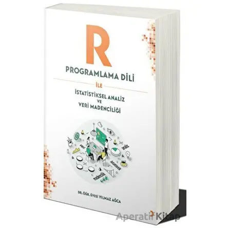 R Programlama Dili ile İstatistiksel Analiz ve Veri Madenciliği - Yılmaz Ağca - Cinius Yayınları