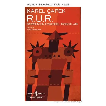 R. U. R. - Rossum’un Evrensel Robotları - Karel Çapek - İş Bankası Kültür Yayınları
