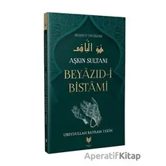 Beyazıd-i Bistami - Aşkın Sultanı Hidayet Öncüleri 4 - Ubeydullah Bayram Tekin - Rabbani Yayınevi