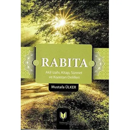 Rabıta (Akli İzahı, Kitap, Sünnet ve Kıyastan Delilleri) - Mustafa Ülker - Rabbani Yayınevi