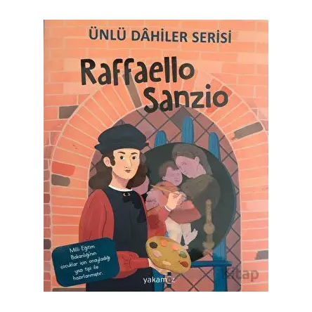 Raffaello Sanzio - Ünlü Dahiler Serisi - Kolektif - Yakamoz Yayınevi