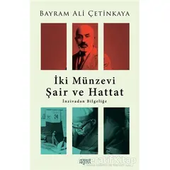 İki Münzevi Şair ve Hattat; İnzivadan Bilgeliğe - Bayram Ali Çetinkaya - Rağbet Yayınları