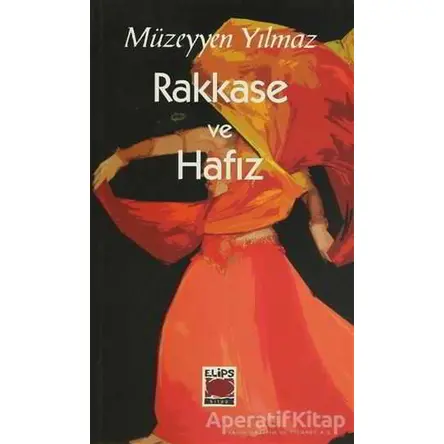 Rakkase ve Hafız - Müzeyyen Yılmaz - Elips Kitap