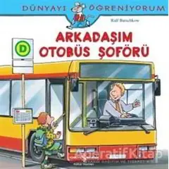 Dünyayı Öğreniyorum - Arkadaşım Otobüs Şoförü - Ralf Butschkow - İş Bankası Kültür Yayınları