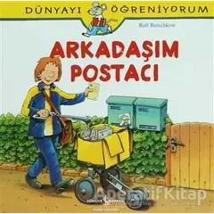 Arkadaşım Postacı - Dünyayı Öğreniyorum - Ralf Butschkow - İş Bankası Kültür Yayınları