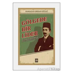 Gölgede Bir Lider - Ramazan Erhan Güllü - Ötüken Neşriyat