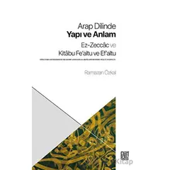 Arap Dilinde Yapı ve Anlam - Ez-Zeccac ve Kitabu Fealtu ve Efaltu - Ramazan Özkal - Palet Yayınları