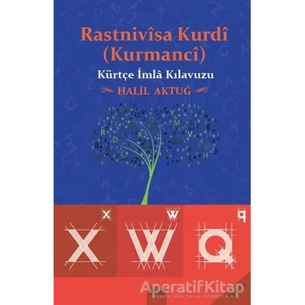 Rastnivisa Kurdi (Kurmanci) - Kürtçe İmla Kılavuzu - Halil Aktuğ - Sitav Yayınevi