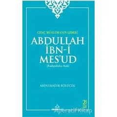 Genç Müslümanın Lideri Abdullah İbn-i Mesud (Radıyallahu Anh)