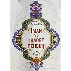 İman ve İbadet Rehberi - Ahmet Efe - Ravza Yayınları