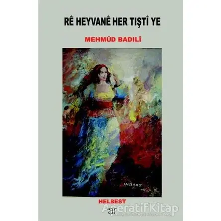 Re Heyvane Her Tışti Ye - Mehmud Badili - Ar Yayınları