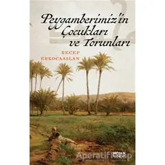 Peygamberimizin Çocukları ve Torunları - Recep Erkocaaslan - Beyan Yayınları