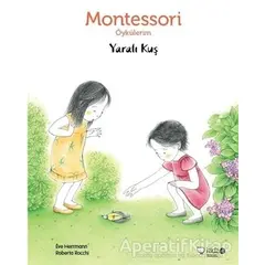 Montessori Öykülerim - Yaralı Kuş - Eve Herrmann - Redhouse Kidz Yayınları