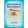 Osmanlı Paleografyası ve Osmanlı Diplomatikası - Yılmaz Kurt - Akçağ Yayınları