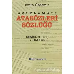 Açıklamalı Atasözleri Sözlüğü - Emin Özdemir - Bilgi Yayınevi