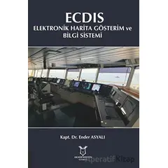 ECDIS - Elektronik Harita Gösterim ve Bilgi Sistemi - Ender Asyalı - Akademisyen Kitabevi